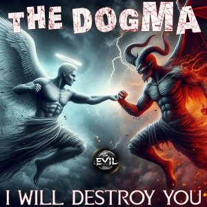收听The Dogma的I Will Destroy You歌词歌曲