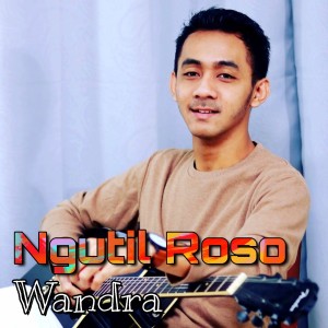 Dengarkan Ngutil Roso lagu dari Wandra dengan lirik