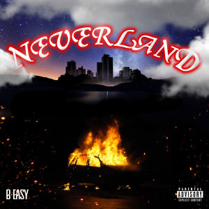 Listen to NEVERLAND (Explicit) song with lyrics from B-Easy
