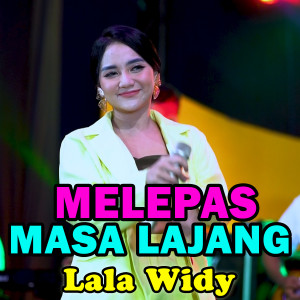 Dengarkan Melepas Masa Lajang lagu dari Lala Widy dengan lirik