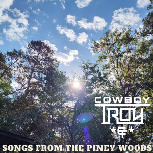 Cowboy Troy的專輯Songs From the Piney Woods