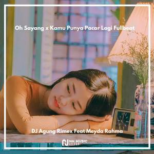 DJ Agung Rimex的專輯Oh Sayang x Kamu Punya Pacar Lagi Fullbeat