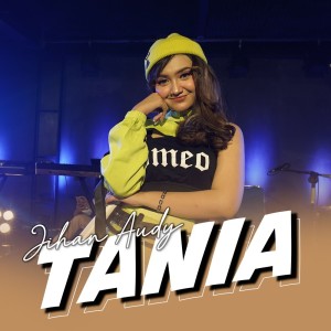 收听Jihan Audy的Tania歌词歌曲