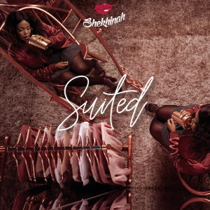 收聽Shekhinah的Suited (Explicit)歌詞歌曲