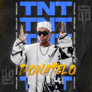 收聽Donatelo的Tnt歌詞歌曲