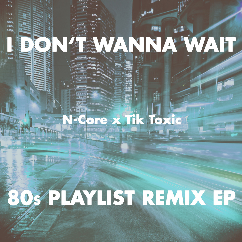 I Don't Wanna Wait (Iker Sadaba 80s Hits Remix Instrumental)
