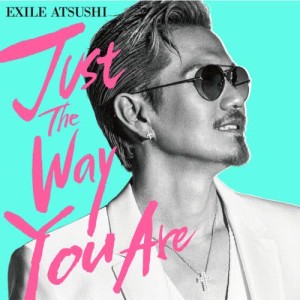 ดาวน์โหลดและฟังเพลง Just The Way You Are พร้อมเนื้อเพลงจาก Exile Atsushi