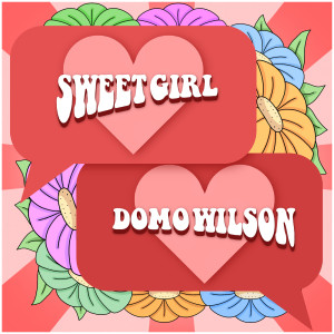 收听Domo Wilson的Sweet Girl (Explicit)歌词歌曲