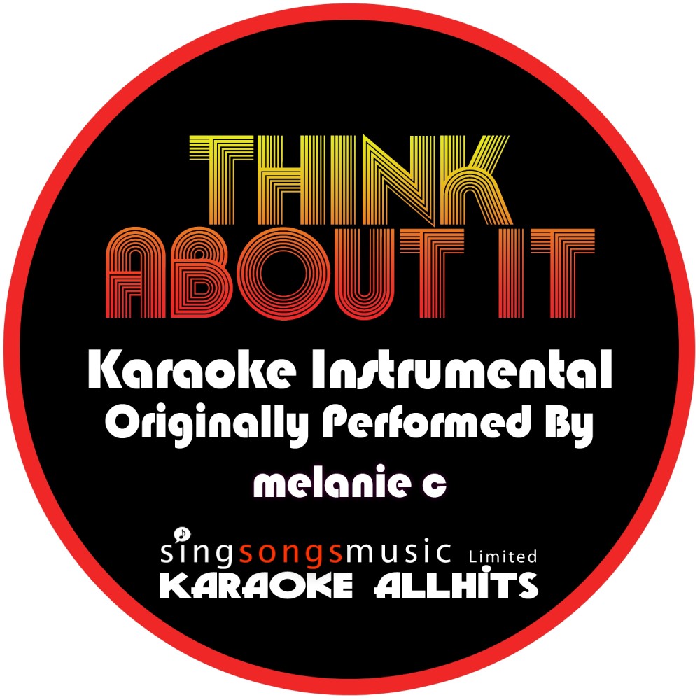 Think About It (Originally Performed By Melanie C) {Karaoke Audio Instrumental} (Karaoke Audio Instrumental)