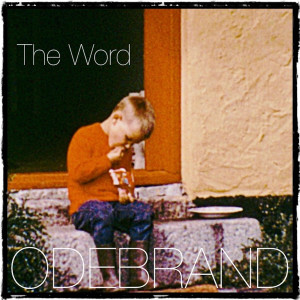 ดาวน์โหลดและฟังเพลง The Word พร้อมเนื้อเพลงจาก ODEBRAND
