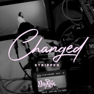 Dengarkan lagu Changed (Stripped) nyanyian Naykilla dengan lirik