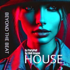 DJ PartyPuff的專輯Beyond the Beat (Exploring the Deep Grooves of House Music)