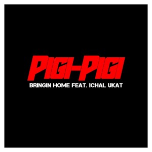 收听Bringin Home的Pigi Pigi歌词歌曲