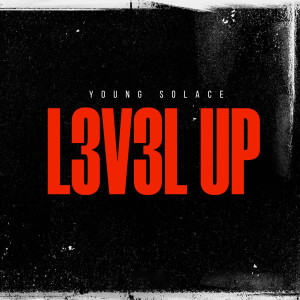 ดาวน์โหลดและฟังเพลง Level Up (Explicit) พร้อมเนื้อเพลงจาก Young Solace