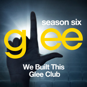 Album Glee: The Music, We Built This Glee Club oleh Glee Cast