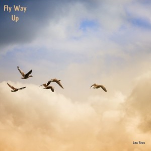 Dengarkan Fly Way Up lagu dari Lex Arec dengan lirik