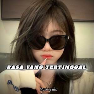 收聽Ravi remix的DJ RASA YANG TERTINGGAL歌詞歌曲