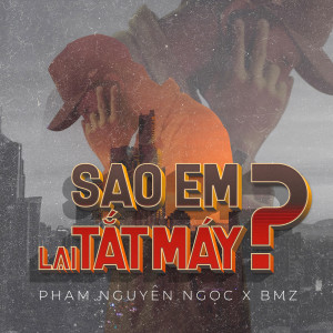 ดาวน์โหลดและฟังเพลง Sao Em Lại Tắt Máy? พร้อมเนื้อเพลงจาก Phạm Nguyên Ngọc