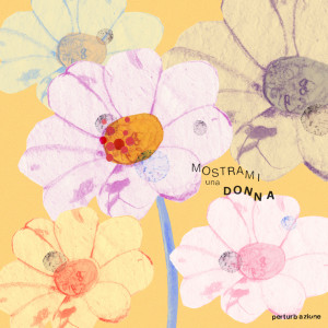 ดาวน์โหลดและฟังเพลง Mostrami una donna พร้อมเนื้อเพลงจาก Perturbazione