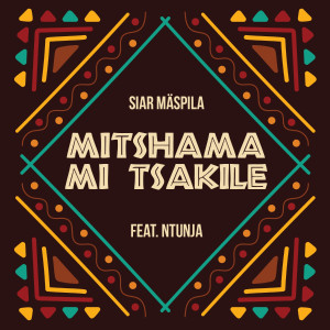 ดาวน์โหลดและฟังเพลง Mitshama Mi Tsakile (feat. Ntunja) (Ancestral 3 Step Radio Edit) พร้อมเนื้อเพลงจาก Siar Maspila
