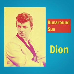 ดาวน์โหลดและฟังเพลง Runaround Sue พร้อมเนื้อเพลงจาก Dion