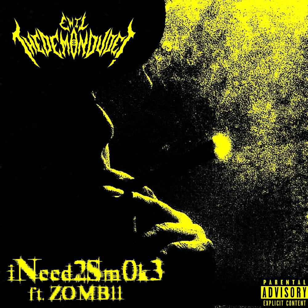 iNeed2Sm0k3 (feat. ZOMB11) (Explicit)