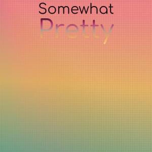 ดาวน์โหลดและฟังเพลง Somewhat Pretty พร้อมเนื้อเพลงจาก Kesa Mkey