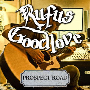 收聽Rufus Goodlove的Prospect Road歌詞歌曲