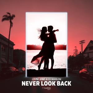ดาวน์โหลดและฟังเพลง Never Look Back พร้อมเนื้อเพลงจาก Loving Arms