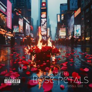 收聽Julius Myth的Rose Petals (feat. Jamall Ray) (Explicit)歌詞歌曲