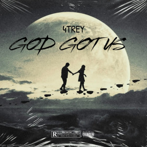 Album God Got Us (Explicit) from 4Trey