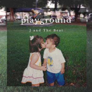 ดาวน์โหลดและฟังเพลง Playground พร้อมเนื้อเพลงจาก J and The Beat