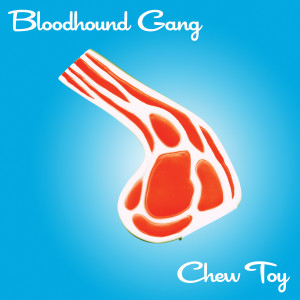 Bloodhound Gang的專輯Chew Toy