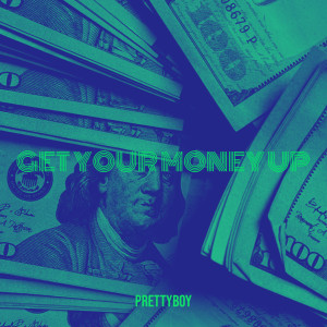 Prettyboy的专辑Get Your Money Up