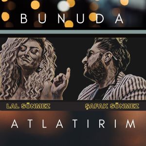 Listen to Bunuda Atlatırım song with lyrics from Safak Sönmez