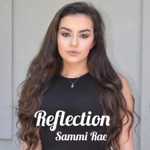 收聽Sammi Rae Murciano的Reflection歌詞歌曲