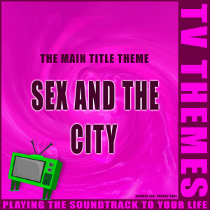ดาวน์โหลดและฟังเพลง Sex and the City - The Main Title Theme พร้อมเนื้อเพลงจาก TV Themes
