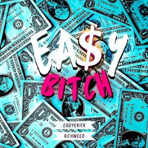 Eddyerick的專輯Easy Bitch (feat. Rich Weed) [Fck] [Explicit]