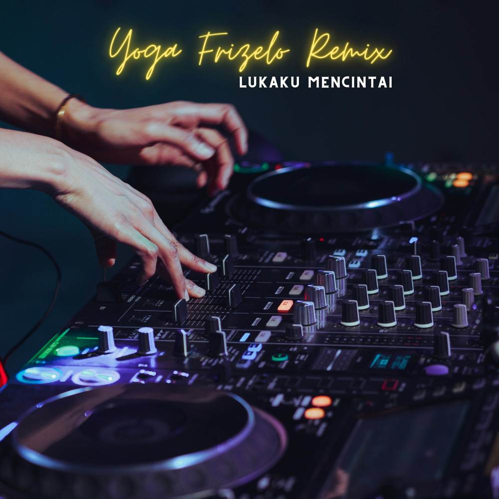 Lukaku Mencintai (Yoga Frizelo Remix)