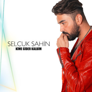 Album Kime Gider Kalbim from Selçuk Şahin