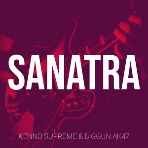 Album Sanatra (Explicit) from Kenno Supreme