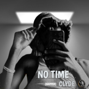 No Time dari Clyde