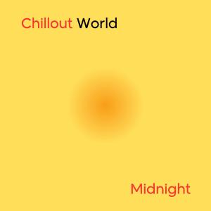 收聽Chillout World的Midnight歌詞歌曲