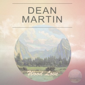 Martin, Dean的專輯Wood Love