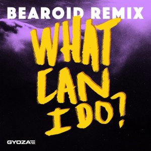 ดาวน์โหลดและฟังเพลง What Can I Do? (Bearoid Remix) พร้อมเนื้อเพลงจาก Gyoza