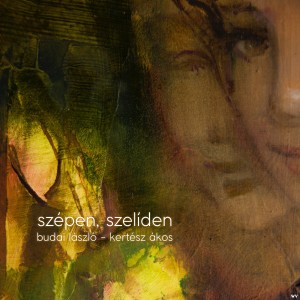 Album Szépen, Szelíden from Ákos Kertész