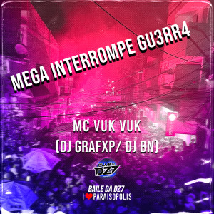 Listen to MEGA INTERROMPE GU3RR4 song with lyrics from MC Vuk Vuk