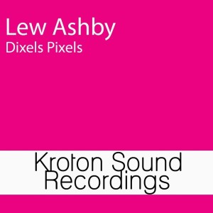 Album Dixels Pixels from Lew Ashby