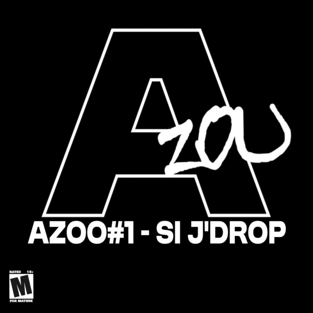 AZOO#1-SI J'DROP (Explicit)