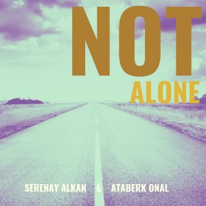 ดาวน์โหลดและฟังเพลง Not Alone พร้อมเนื้อเพลงจาก Serenay Alkan